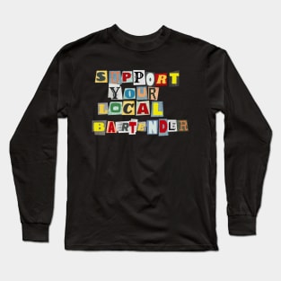 Support Your Local Bartender Long Sleeve T-Shirt